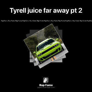 Tyrell juice far away pt 2
