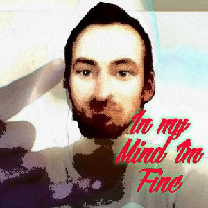 In my Mind I'm Fine 