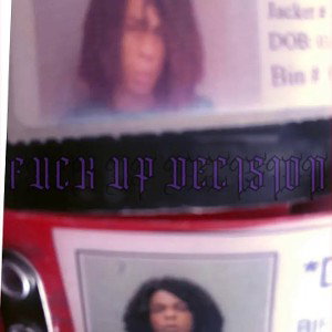 FUCK UP DECISIONS