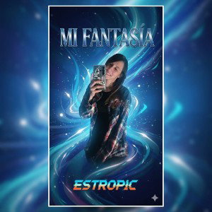 ESTROPIC - MI FANTASIA