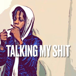 Talking my shit  