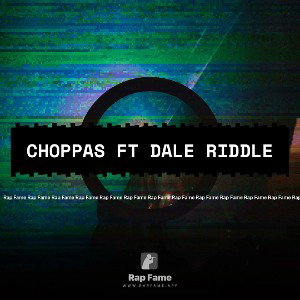 Choppas ft Dale Riddle 