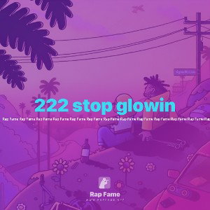222 stop glowin