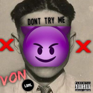 DONT TRY ME 