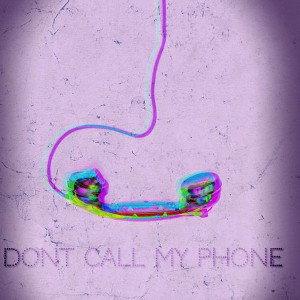 Don't Call My Phone