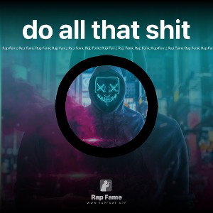 do all that shit