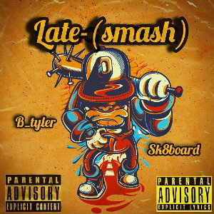 Late (Smash) ft. Sk8board 