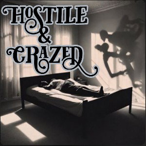 Hostile And Crazed