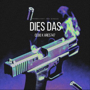 Cebo x Ares747 - Dies Das (prod. by Deno26)