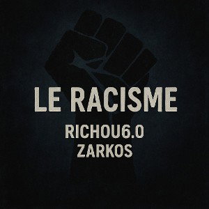 Le Racisme ft Zarkos