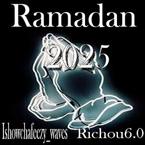 Ramadan 2025 (Ishowchafeezy ft Richou6.0)