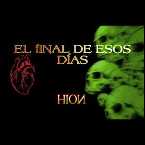 HI0N - EL FINAL DE ESOS DÍAS