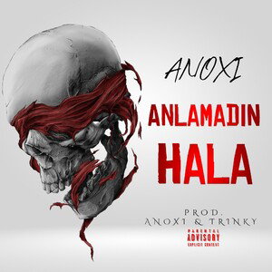 Anoxi - ANLAMADIN HALA (KÖR ALBUM P2)