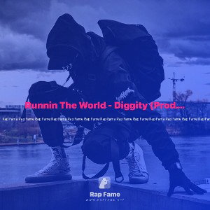 Runnin The World - Diggity (Prod. Ben) CONCEPT