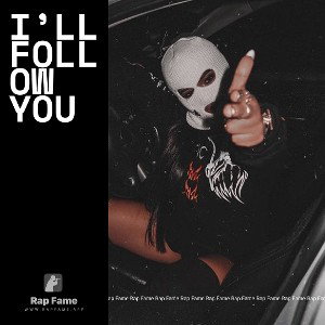 I’ll follow you 