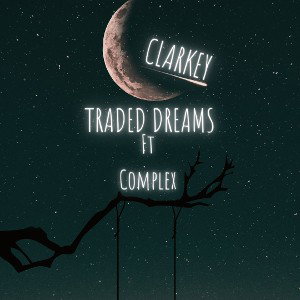  ClArKey - traded dreams ft Complex 