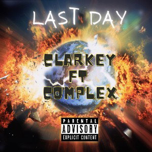 ClArKey - Last day ft Complex 