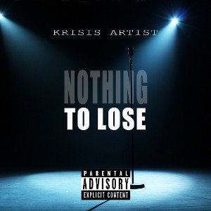 Nothin' To Lose - Krisis Artist