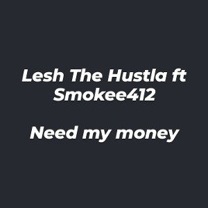 Need my money ft Smokee412