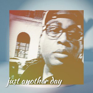 JUST ANOTHER DAY 