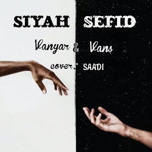 siyaho sefid vanso vaniar