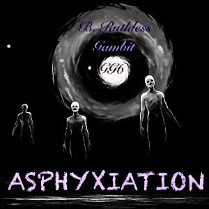 Asphyxiation Ft. Gambit & GG6