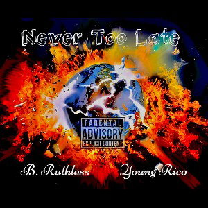Never Too Late ft. Young Rico