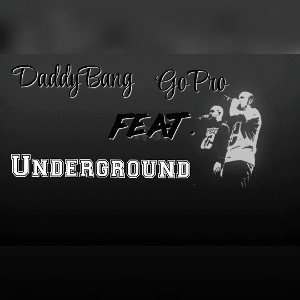DaddyBang feat. GoPro- Underground