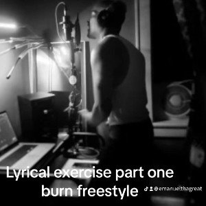 lyrical excersie part one Burn
