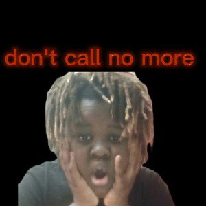 don't call me no more