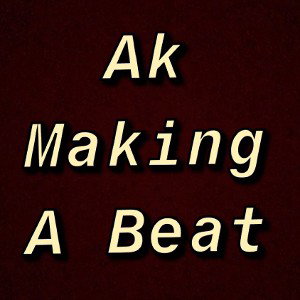 AkMakingABeat