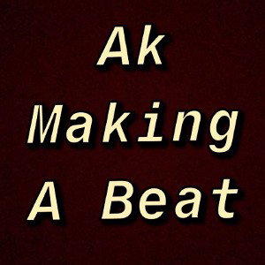 Ak Making A Beat 23