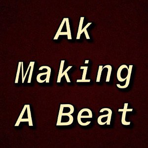 AkMakingABeat