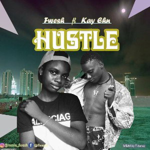 Hustle -Fwesh ft Kay Ehn - {M&M by Ftunez}