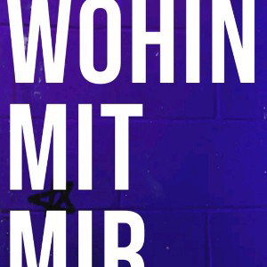 wohin mit mir 
