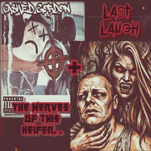 Cashed Gordon - "The Nerves of This Heifer"+"LAST LAUGH"