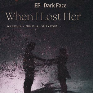 " When I Lost Her " - Dark Face 🎭 