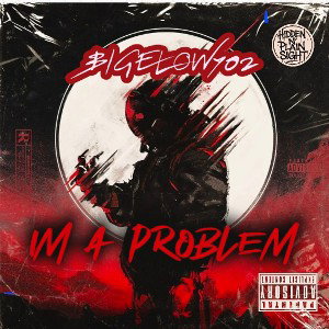 IM A PROBLEM