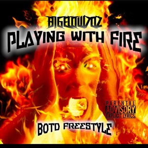 PLAYING WITH FIRE (FREESTYLE)