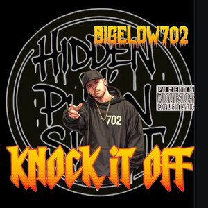 BIGELOW702 - KNOCK IT OFF - 2026-
