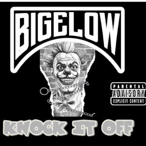 BIGELOW*702* - KNOCK IT OFF