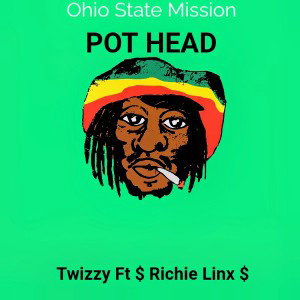  Twizzy 👑 Ohio State Mission 👑 Pot Head Ft 💲 Richie Linx 💲