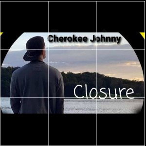 Cherokee Johnny(JT) - Closure (Revised)