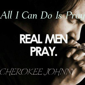 Cherokee Johnny - All I Can Do Is Pray