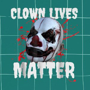 Clown life's Matter 