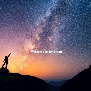 welcome in my dreams 