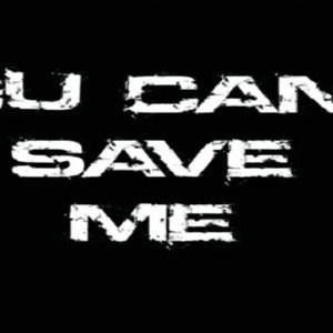 You can't save me