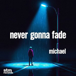 never gonna fade