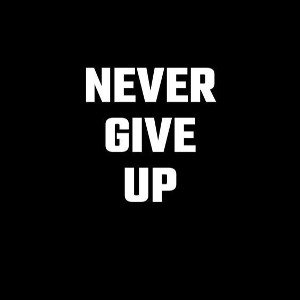 Never giving up