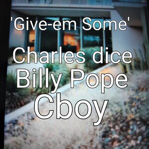 "Give-em Some" ft.Charles Dice & Cboy